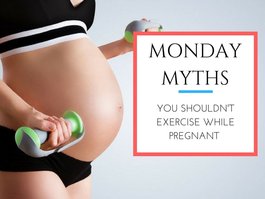 Monday Myths Exercising While Pregnant Is Bad For You 20 Fit 