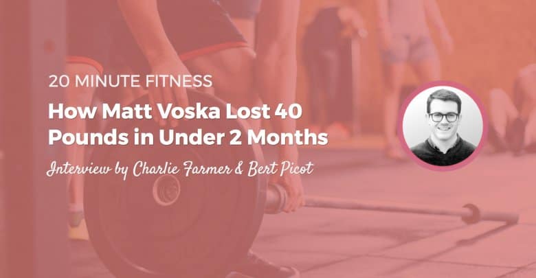 Secrets to Weight Loss Success: How Soylent, Tough Love & Fitness Tracking Helped Busy Startup Founder Matthew Voska Lose 40 Pounds