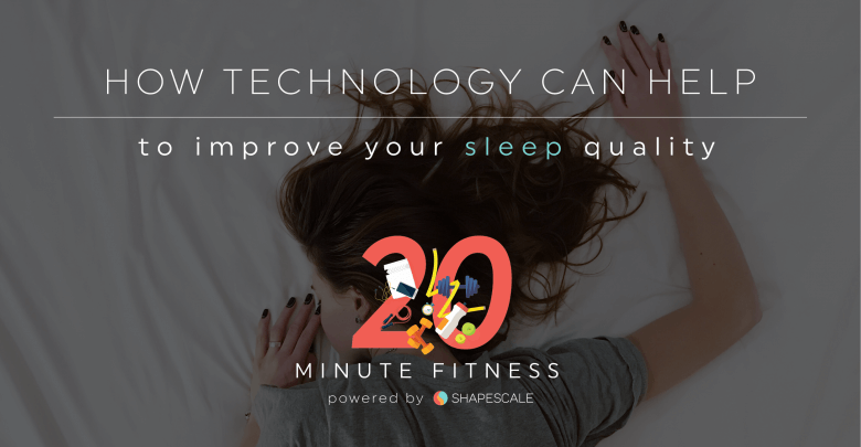 How Technology Can Help To Improve Your Sleep Quality – 20 Fit