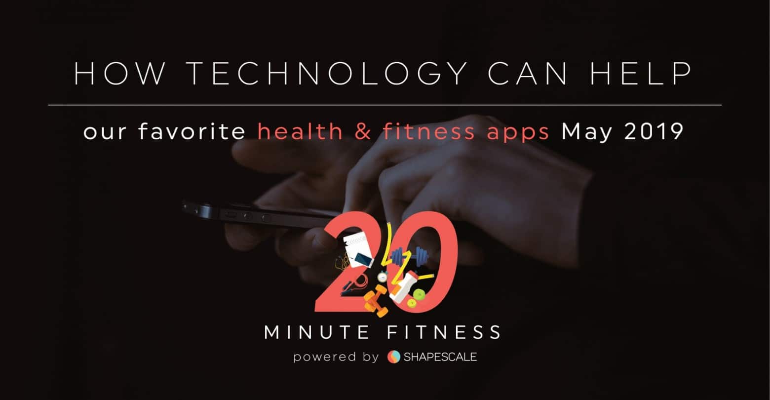Our Favorite Health & Fitness Apps – May – 20 Fit