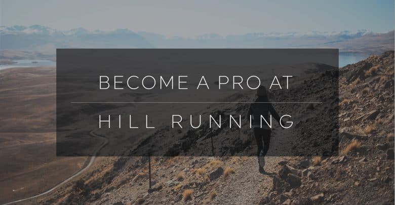 Become a pro at hill running-01