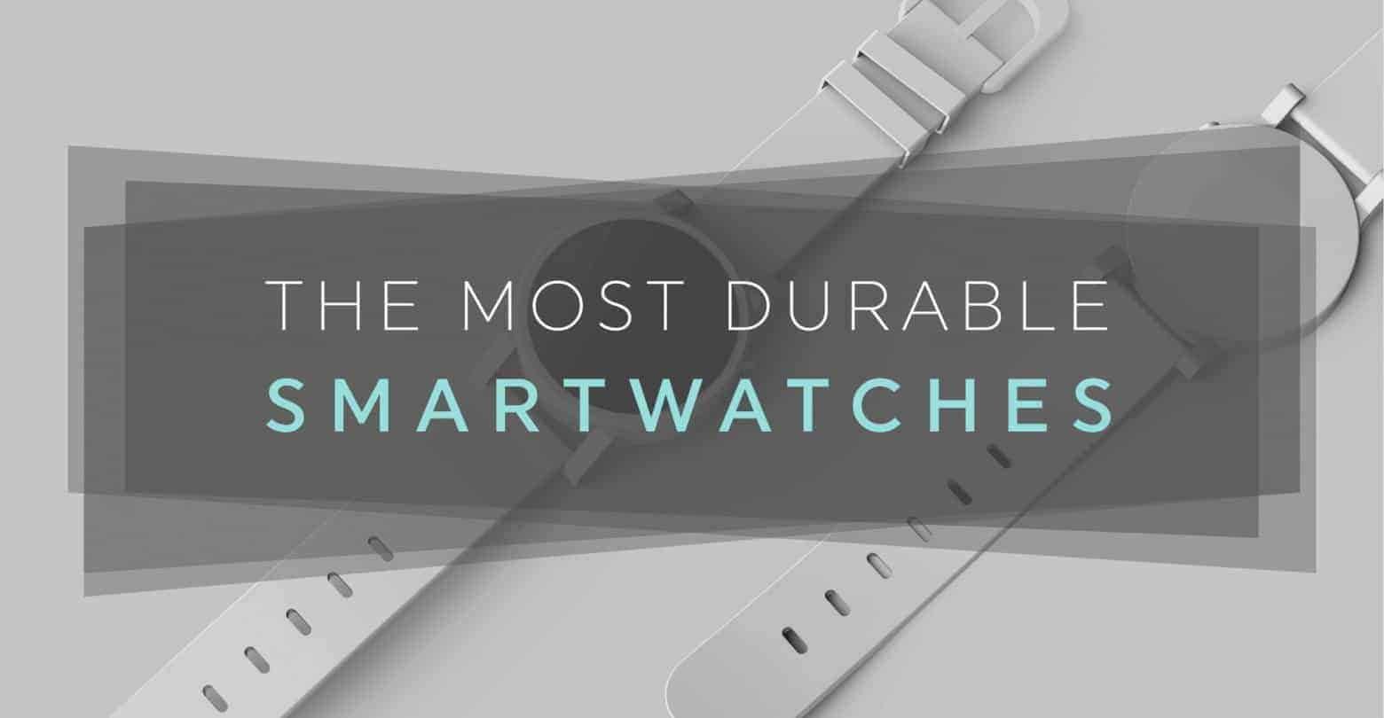 The Most Durable Smartwatches 20 Fit