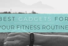 Best Gadgets For Your Fitness Routine