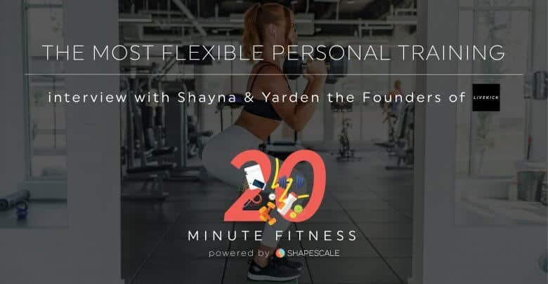 Why Shayna & Yarden Built A Live Personal Trainer Livekick – 20 Fit