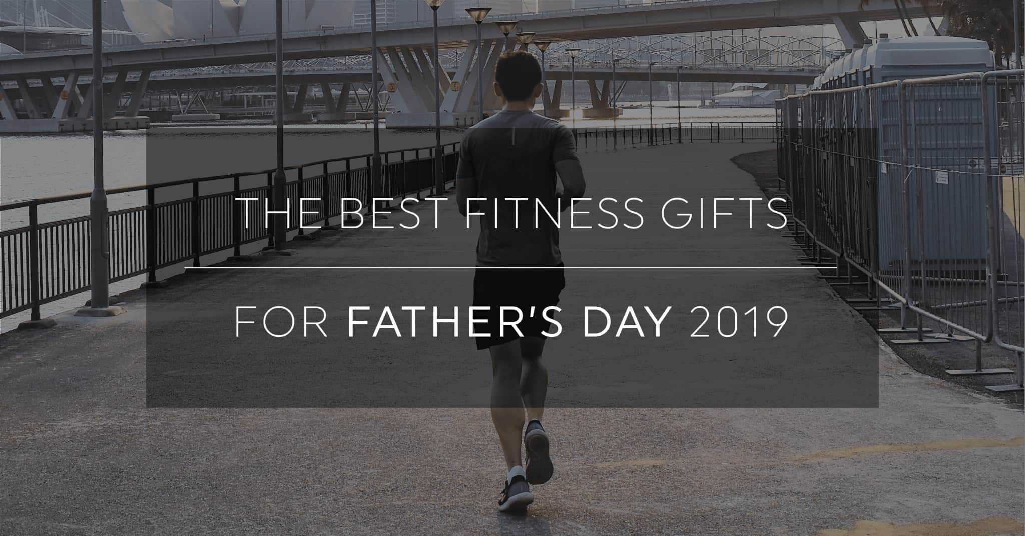 The Best Father's Day Gifts For The Fitness Dad